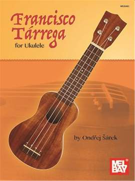 Ondrej Sarek: Francisco Tarrega for Ukulele