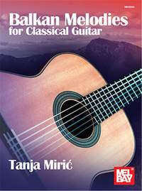 Tanja Miric: Balkan Melodies for Classical Guitar