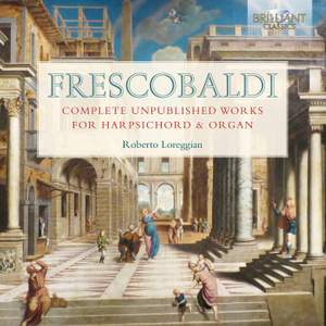 Frescobaldi: Complete Unpublished Works for Harpsichord and Organ