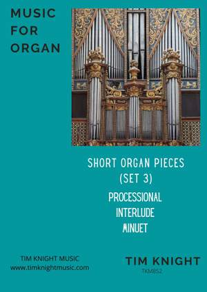 Tim Knight: Short Organ Pieces (Set 3)