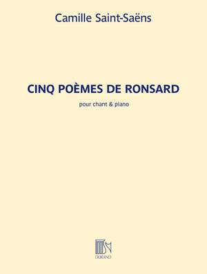 Camille Saint-Saëns: Cinq Poèmes de Ronsard