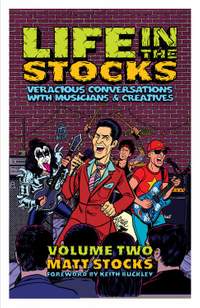 Life in the Stocks: Veracious Conversations with Musicians & Creatives (Volume Two)