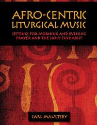 Afro-Centric Liturgical Music: Morning Prayer, Evensong, St. Luke Mass for Healing, St. Mary Mass