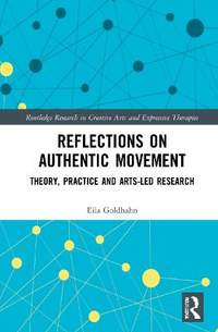 Reflections on Authentic Movement: Theory, Practice and Arts-Led Research