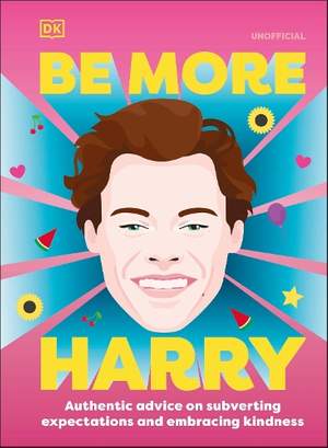 Be More Harry Styles: Authentic Advice on Subverting Expectations and Embracing Kindness