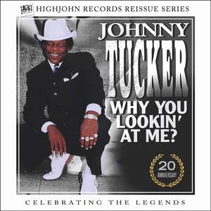 HighJohn Records Reissue Series, Vol. 1: Johnny Tucker Why You Lookin' at Me