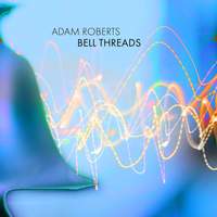 Adam Roberts: Bell Threads