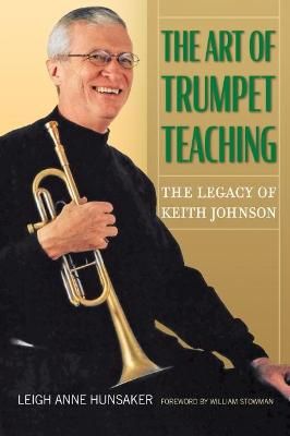 The Art of Trumpet Teaching Volume 16: The Legacy of Keith Johnson