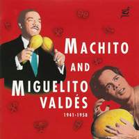 Machito And Miguelito Valdés 1941-1958