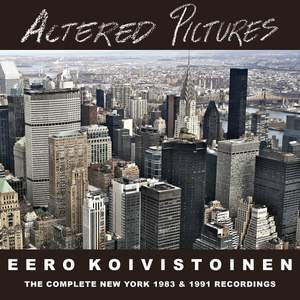 Altered Pictures - the Complete New York Recordings 1983/1991