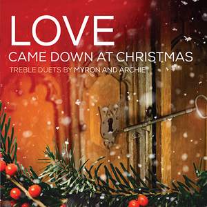 Love Came Down at Christmas - Treble duets by Myron and Archie