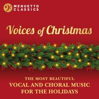 Voices of Christmas: The Most Beautiful Vocal and Choral Music for the Holidays