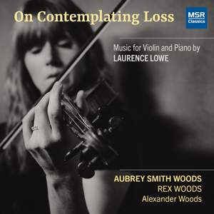 On Contemplating Loss - Music for Violin and Piano by Laurence Lowe