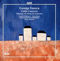 George Enescu: Violin Concerto; Phantasy For Piano & Orchestra