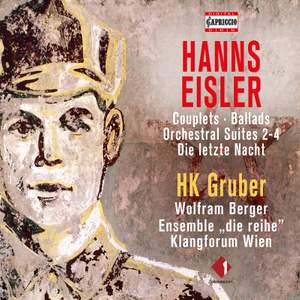 Hanns Eisler: Couplets; Ballads; Orchestral Suites 2-4; Die Letzte Nacht