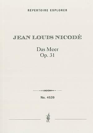 Nicodé, Jean Louis : The Sea. Symphony-Ode Op. 31 for male choir, tenor (and optional high mezzo soprano solo), orchestra and organ