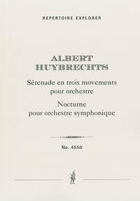 Huybrechts, Albert : Sérenade en trois movements pour orchestre, Nocturne pour orchestre symphonique