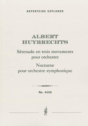 Huybrechts, Albert : Sérenade en trois movements pour orchestre, Nocturne pour orchestre symphonique
