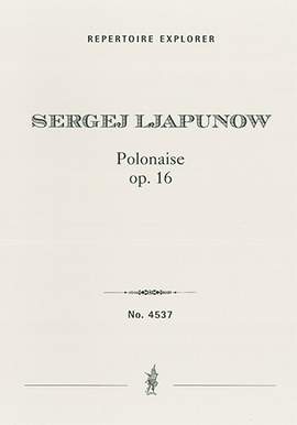 Lyapunov, Sergey Mikhaylovich: Polonaise op.16 for grand orchestra
