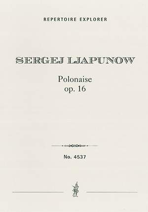 Lyapunov, Sergey Mikhaylovich: Polonaise op.16 for grand orchestra