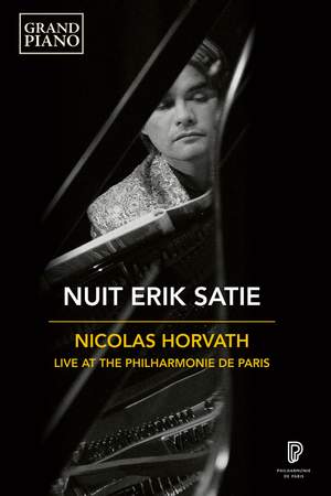 Erik Satie: Nuit, Nicolas Horvath - Live At the Philharmonie de Paris