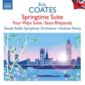 Eric Coates: Springtime Suite; Four Ways Suite; Saxo-Rhapsody