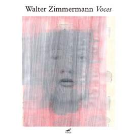 Walter Zimmermann: Voces