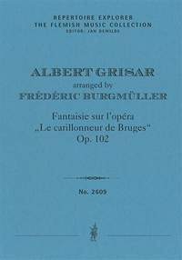 Grisar, Albert/ arr. Burgmüller, Frédéric: Fantaisie sur l’opéra Le carillonneur de Bruges d’Albert Grisar, op. 102, arranged for piano solo by Frédéric Burgmüller