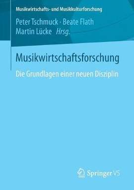 Musikwirtschaftsforschung: Die Grundlagen einer neuen Disziplin