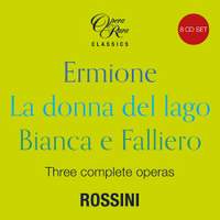 Rossini: Ermione - La donna del lago - Bianca e Falliero