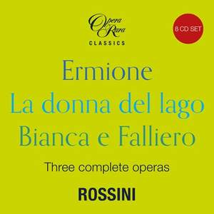 Rossini: Ermione - La donna del lago - Bianca e Falliero