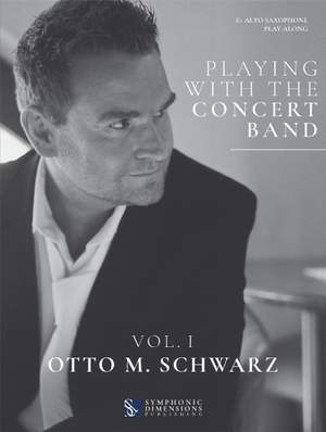 Otto M. Schwarz: Playing with the Concert Band Vol. I - Alto Sax.