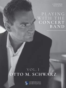 Otto M. Schwarz: Playing with the Concert Band Vol. I - C Euphonium