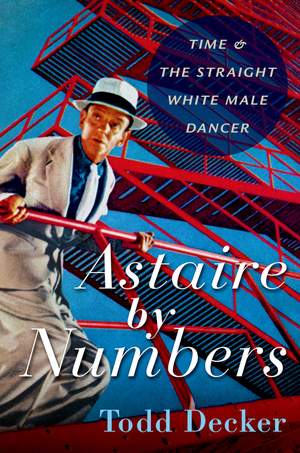 Astaire by Numbers: Time & the Straight White Male Dancer Product Image