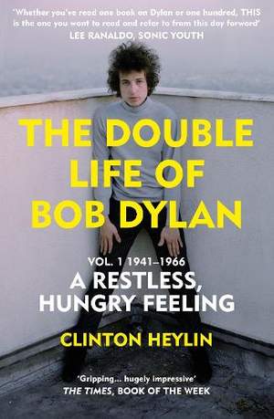 The Double Life of Bob Dylan Vol. 1: A Restless Hungry Feeling: 1941-1966