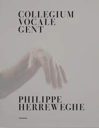 Collegium Vocale Gent: Philippe Herreweghe