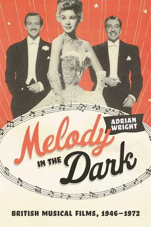 Melody in the Dark: British Musical Films, 1946–1972