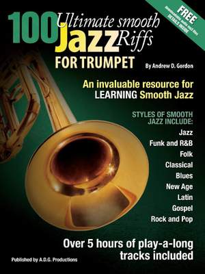 Andrew D. Gordon: 100 Ultimate Smooth Jazz Riffs for Trumpet
