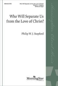 Philip W. J. Stopford: Who Will Separate US From The Love Of Christ