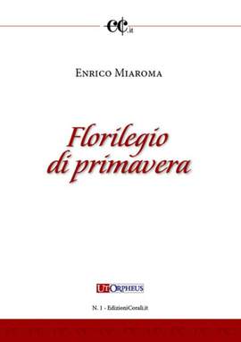 Enrico Miaroma: Florilegio di Primavera. 8 Composizioni