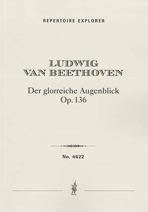 Beethoven, Ludwig van: Der glorreiche Augenblick Op. 136, Cantata for soli, choir and orchestra