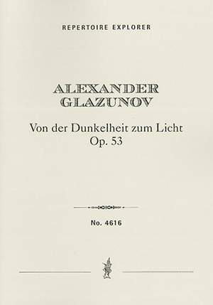Glazunov, Alexander: From Darkness to Light, Fantaisie pour grand orchestre Op. 53