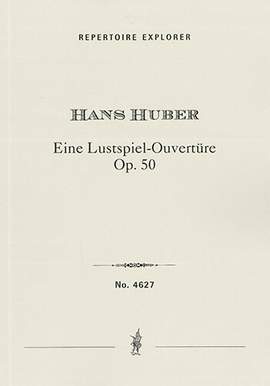 Huber, Hans: Eine Lustspiel-Ouvertüre Op. 50 for orchestra