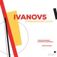 Ivanovs: Symphonies Nos. 17 & 18
