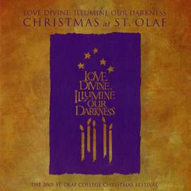 Love Divine, Illumine Our Darkness: 2001 St. Olaf Christmas Festival