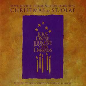 Love Divine, Illumine Our Darkness: 2001 St. Olaf Christmas Festival