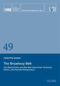 The Broadway Belt: The Musical Diva and Her Belt Voice from Technical, Ethnic, and Feminist Perspectives