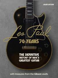 Les Paul - 70 Years: The definitive history of rock's greatest guitar
