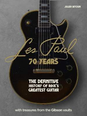Les Paul - 70 Years: The definitive history of rock's greatest guitar