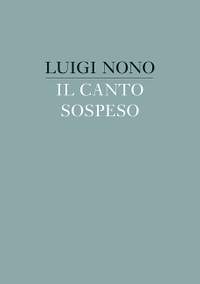 Nono, L: Il canto sospeso